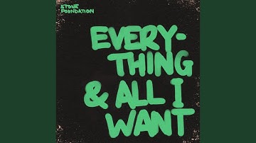 Everything & All I Want