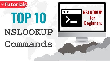 Top 10 NSLOOKUP Commands | NSLOOKUP for Beginners