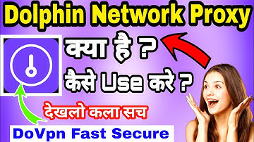 Dolphin Network Proxy Kaise Use Kare || How To Use Dolphin Proxy VPN | Dolphin Vpn क्या है | DoVpn