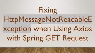 Fixing HttpMessageNotReadableException when Using Axios with Spring GET Request
