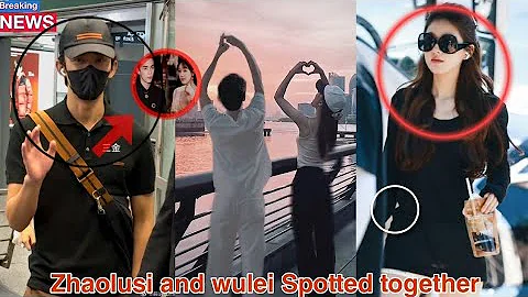 Zhaolusi and Wulei Spotted together Proof of their Romance🤯😱 - DayDayNews