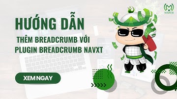 Hướng dẫn thêm Breadcrumb với Plugin Breadcrumb NavXT