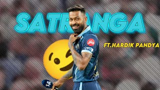 SATRANGA FT. HARDIK PANDYA