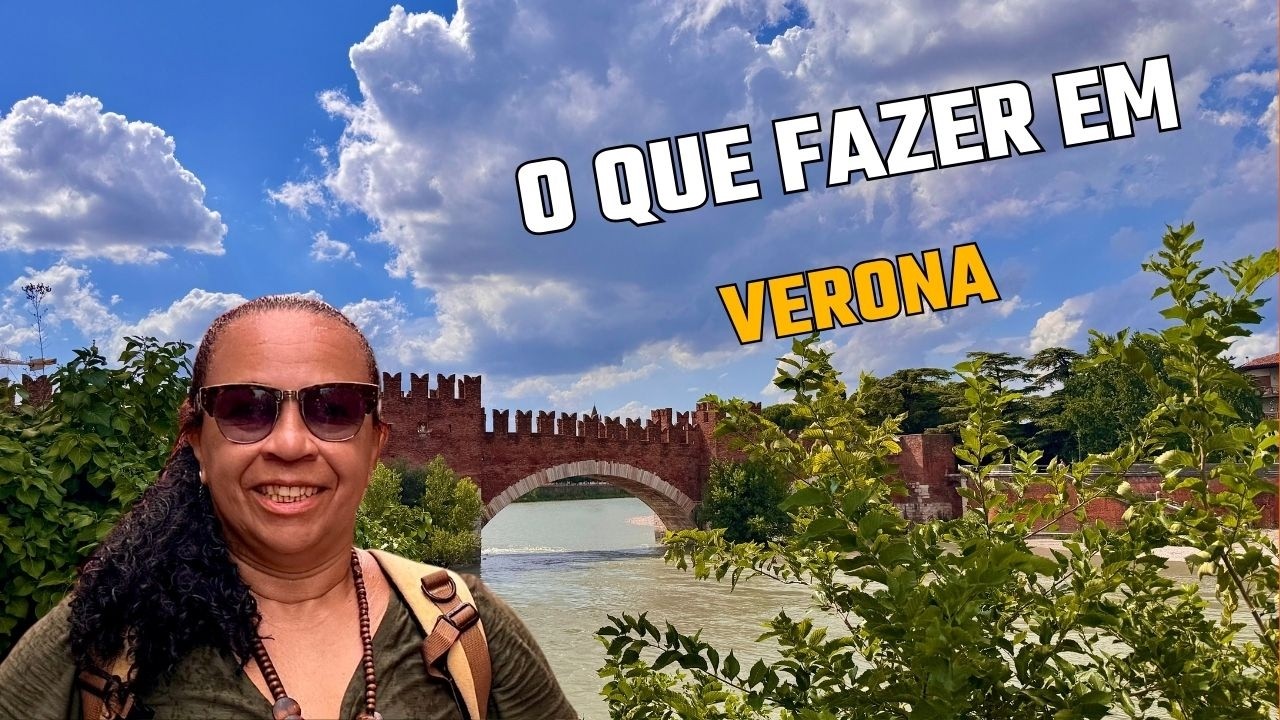 VERONA - O que fazer na cidade de Romeu e  Julieta.
