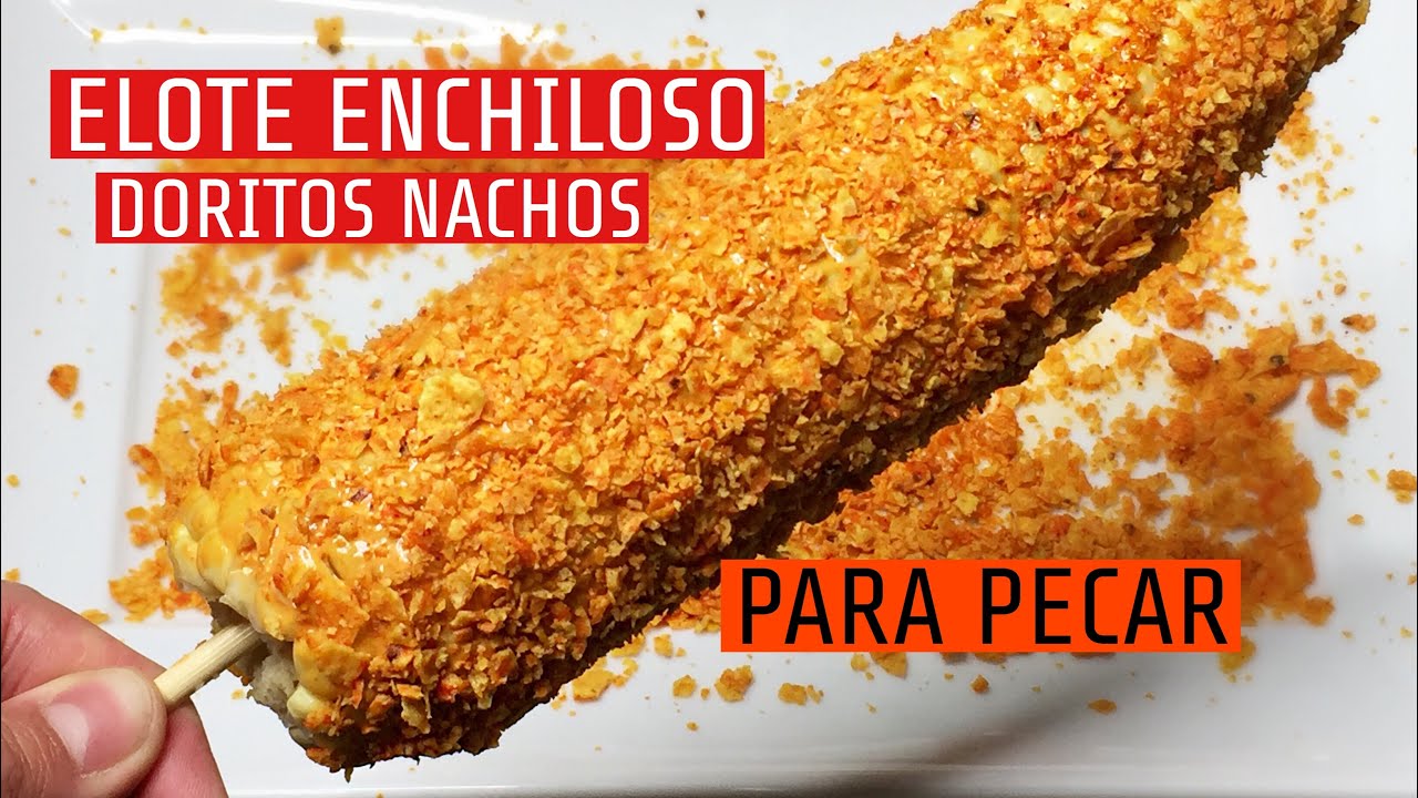 ELOTES PREPARADOS PICOSITOS Y CON DORITOS NACHOS - YouTube