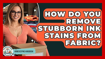 How Do You Remove Stubborn Ink Stains From Fabric? - Homekeeping Handbook
