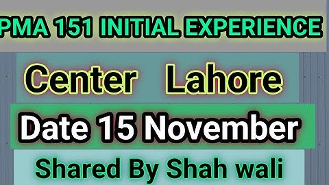 PMA 151 INITIAL TEST EXPERIENCE| Lahore center 15 November experience| Initial preparation