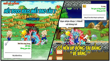 Ngọc Rồng Online - Mất Bao Lâu Để Hút Đủ 3000 Kilis | Dùng "Vé Vàng "Up Mảnh Vỡ Bông Tai Cấp 3