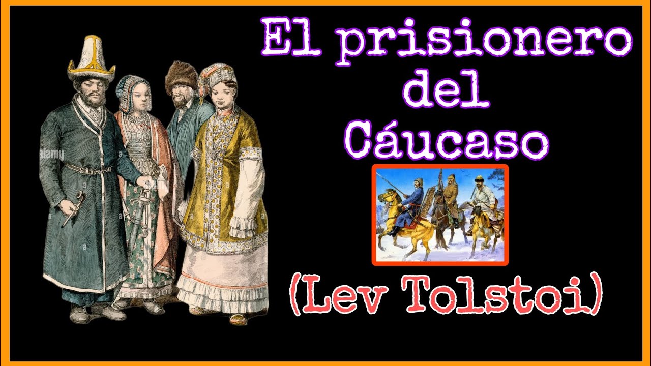 🧡Cuentos rusos/Tolstoi/CUENTOS con VALORES/EL PRISIONERO DEL CÁUCASO
