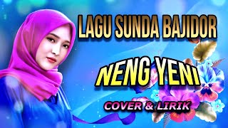 Neng Yeni ~ Lagu Sunda Bajidor (Cover & Lirik)