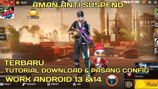 TERBARU!!! FULL TUTORIAL DOWNLOAD & PASANG CONFIG FREE FIRE WORK ANDROID 13,14 AMAN ANTI SUSPEND!!