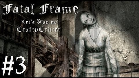 Fatal Frame w/ CraftyCritter (3) - Puzzles, Glitches, and Seals