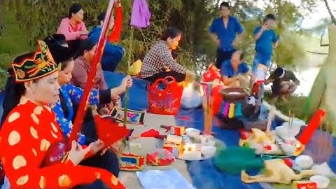 Then Lạng Sơn : Then Hiền hát then làm lễ ở bờ sông rất hay và rất ý nghĩa, lễ chiều tối 17/8/2023