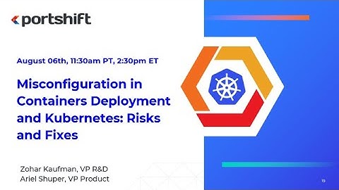 Misconfiguration in Containers Deployment and Kubernetes: Risks and Fixes