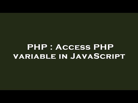 PHP : Access PHP variable in JavaScript