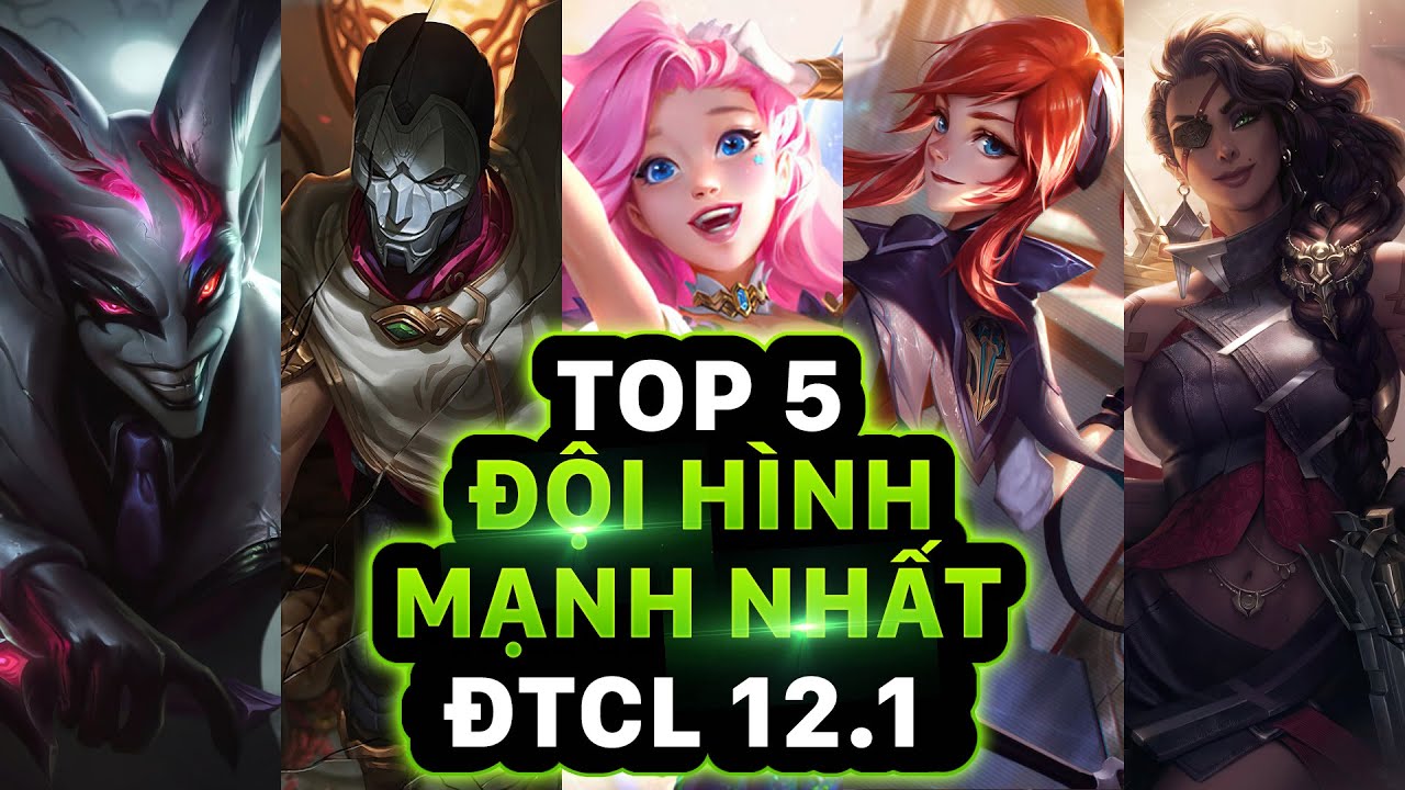 TOP 5 ĐỘI HÌNH LEO RANK MẠNH NHẤT PHIÊN BẢN 12.1 | ĐTCL THỜI ĐẠI CÔNG NGHỆ