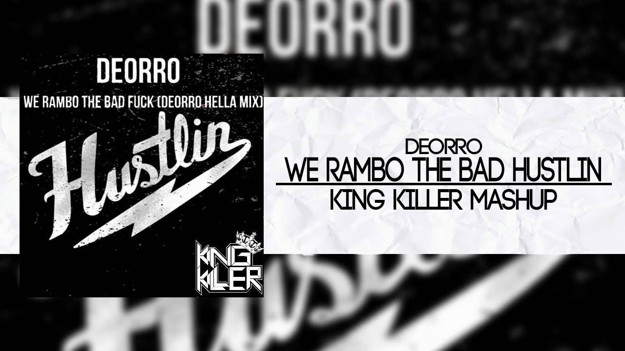 Deorro   We Rambo The Bad Hustlin King Killer Mashup