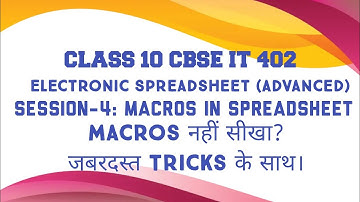 Session-4:Create and use Macros in Spreadsheet Part-1 | Electronic Spreadsheet  | Class 10 IT 402
