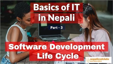Software Development Life Cycle (SDLC) | Part 3 | Basics of IT in Nepali
