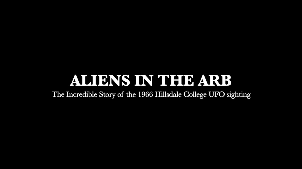 Aliens in the Arb: The Incredible Story of the 1966 Hillsdale College UFO Sighting