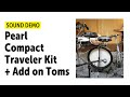 Pearl | Compact Traveler Kit | Add on Toms | Sound Demo