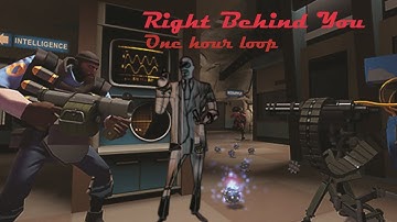 TF2- Right Behind You 1 hour perfect loop