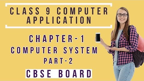 Class 9/IX Computer Application(165) Chapter-1 | Chapter-1 Computer System | Part-2 | CBSE | NCERT