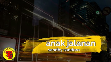 anak jalanan (lirik) - sandhy sandoro
