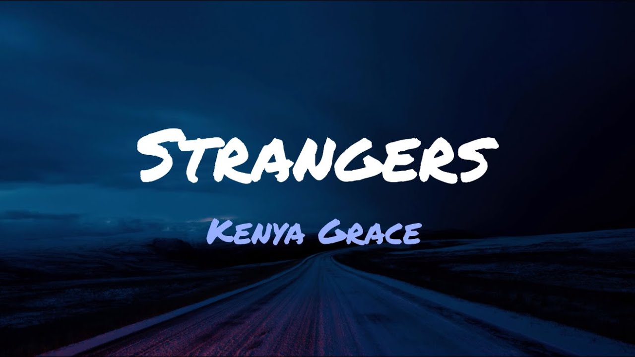 Strangers - Kenya Grace - Lyrics 