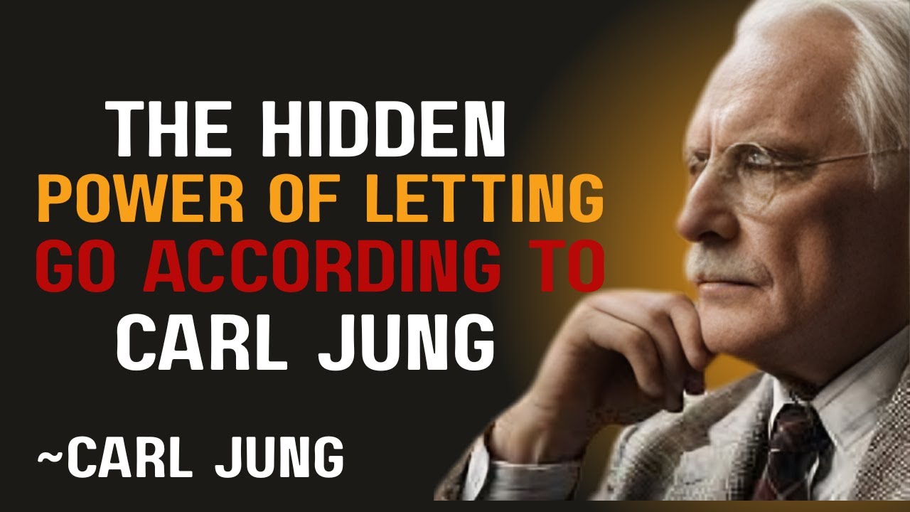The Hidden Power of LETTING GO According to Carl Jung - YouTube