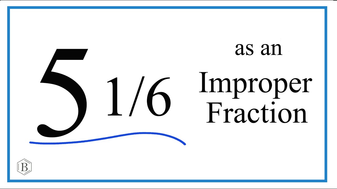 write-the-mixed-number-5-1-6-as-an-improper-fraction-youtube