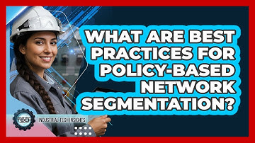 What Are Best Practices For Policy-Based Network Segmentation?
