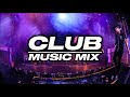 CLUB MUSIC MIX 2022 |Skrillex, J Balvin AVICII   |VOL:-44