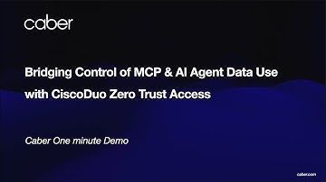 Zero Trust for AI Data: How Caber Extends Cisco Duo to Control Data in MCP