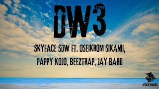 Skyface SDW - Dw3 ft Oseikrom Sikanii, Pappy Kojo, Beeztrap KOTM, Jay Bahd [Lyrics]