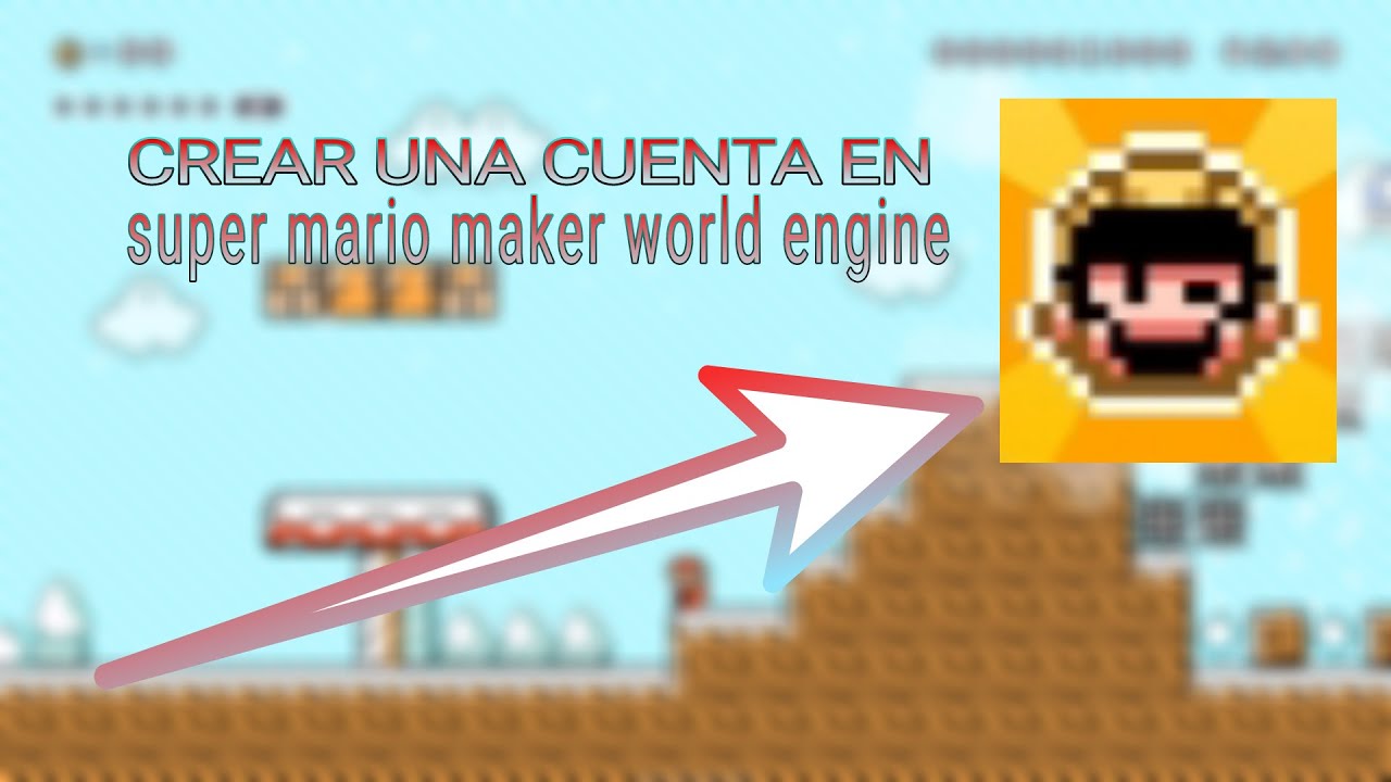 Tutorial de como crear una cuenta en super mario maker world engine ...