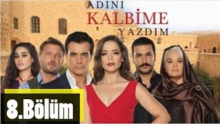 Adını Kalbime Yazdım 8.Bölüm