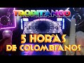 5 HORAS NOCHE COLOMBIANA - TROPITANGO