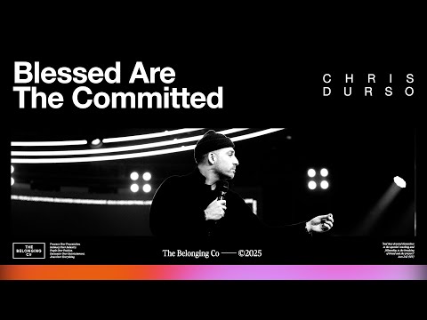 Blessed Are The Committed // Chris Durso | The Belonging Co TV