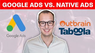 Google Search Ads vs. Native Ads (Taboola, Outbrain) – What’s better?