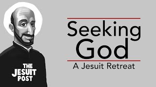 Introduction to the Journey of Faith Seeking God A Jesuit Retreat