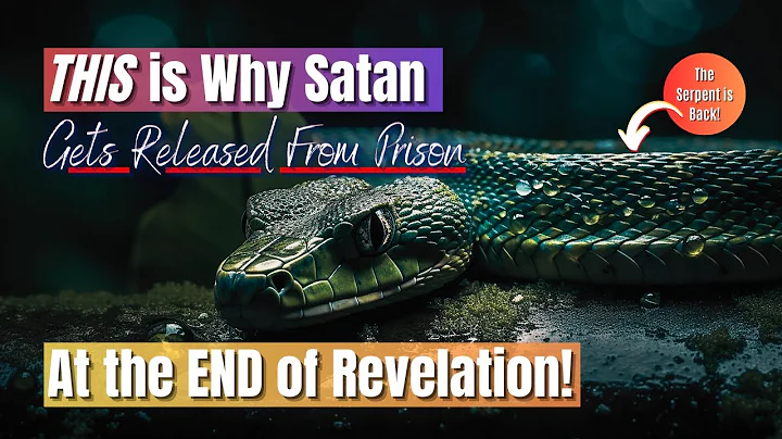 Why Will Satan Be Released After 1,000 Years? | The Last Adam and His Bride
