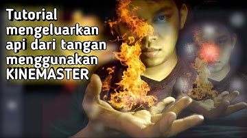 TUTORIAL mengeluarkan api dari tangan menggunakan KINEMASTER
