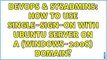 DevOps & SysAdmins: How to use single-sign-on with ubuntu server on a (windows-2008) domain?