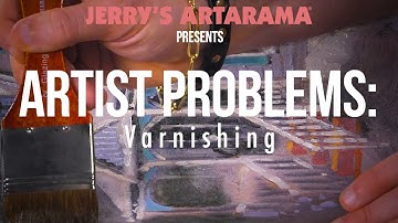 Artist Problems - Varnishing