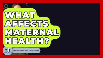 What Affects Maternal Health? - Gender Equality Network