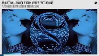 Ashley Wallbridge & John Weber feat. Bodine - Flashing Lights (Robbie Seed Remix)