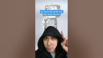 Âm Thanh Làm Mát Điện Thoại | Điều Thú Vị Có Thể Bạn Chưa Biết | Davo