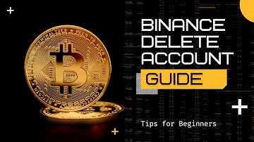 Binance Delete Account Guide (2023) - [Quick Explainer]