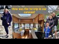 How was our first trip away in our caravan